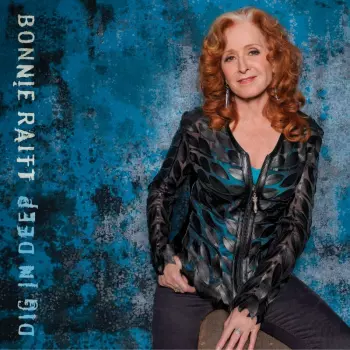 Bonnie Raitt: Dig In Deep