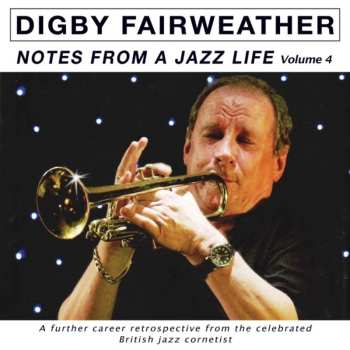 Album Digby Fairweather: Notes From A Jazz Life Vol. 4