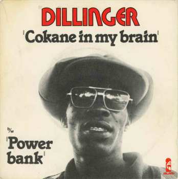 Dillinger: Cokane In My Brain b/w Power Bank