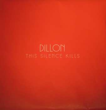 LP/CD Dillon: This Silence Kills 77518