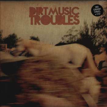 2LP/CD Dirtmusic: Troubles 87605