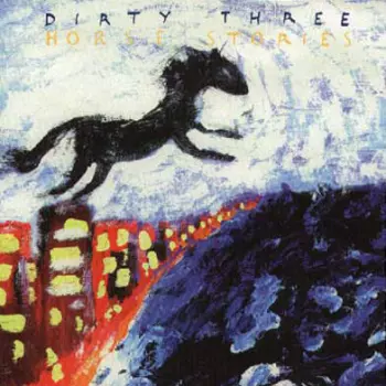 Dirty Three: Horse Stories