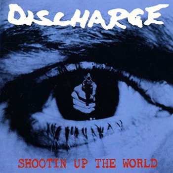 Album Discharge: Shootin' Up The World