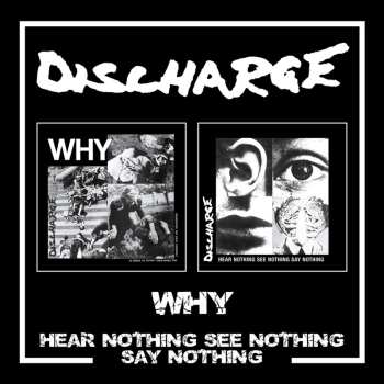 Album Discharge: Why / Hear Nothing See Nothing Say Nothing