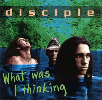 Album Disciple: What Was I Thinking