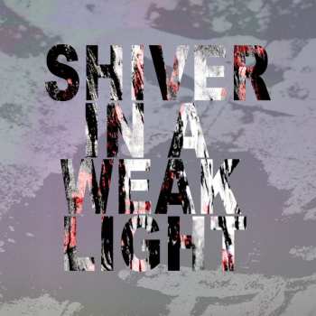 Album Disintegration: Shiver in a Weak Light