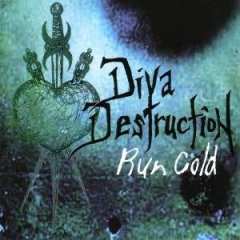 CD Diva Destruction: Run Cold 630390