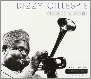 CD Dizzy Gillespie: Ohh-Shoo-Be-Doo-Bee 592878