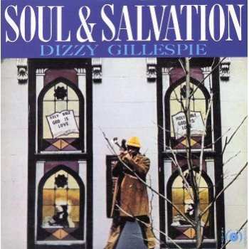 Album Dizzy Gillespie: Soul & Salvation