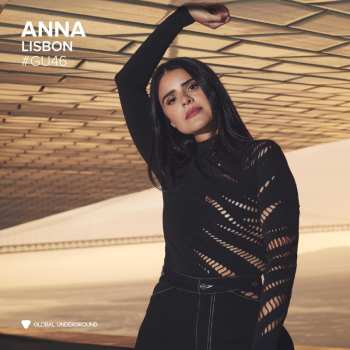 DJ Anna: Global Underground #46: Anna - Lisbon