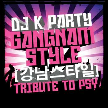 CD Dj K Party: Gangnam Style: Tribute To Psy 649854