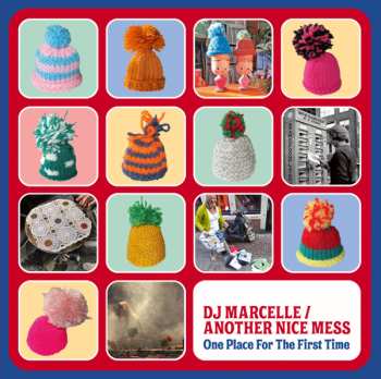 Album DJ Marcelle/Another Nice Mess: One Place For The First Time