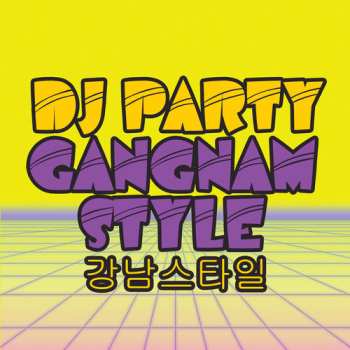 Album Dj Party: Gangnam Style Club Mix