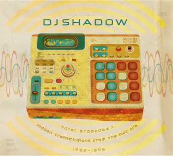 Album DJ Shadow: Total Breakdown: Hidden Transmissions From The MPC Era, 1992-1996