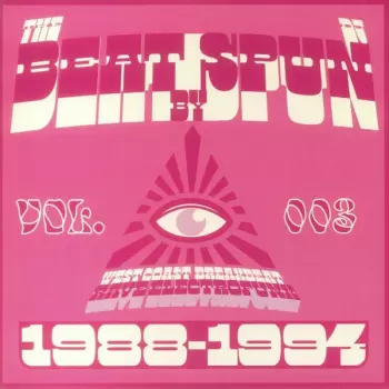 DJ Spun: The Beat By DJ Spun (West Coast Breakbeat Rave Electrofunk 1988-1994) (Vol. 003)