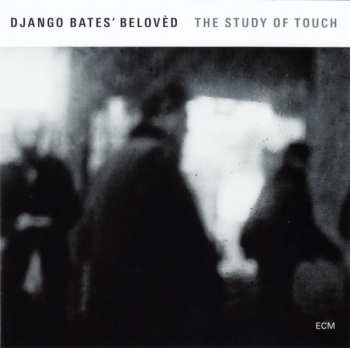 CD Django Bates Belovèd: The Study Of Touch 314170