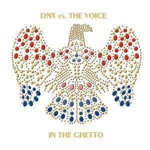 Album DNX Vs. The Voice: In The Ghetto