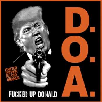 SP D.O.A.: Fucked Up Donald CLR | LTD 626273