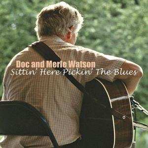 CD Doc & Merle Watson: Sittin' Here Pickin' The Blues 616316