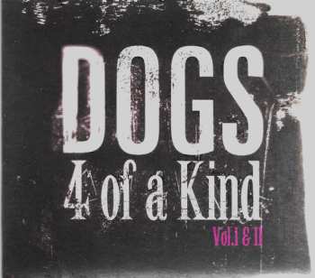 Album Dogs: 4 Of A Kind Vol. I & II