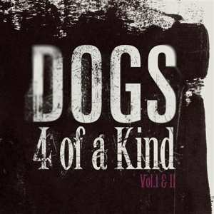 3CD Dogs: 4 Of A Kind Vol. I & II 577774