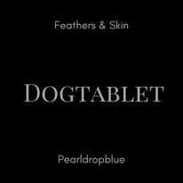 Album Dogtablet: Feathers & Skin/Pearldropblue