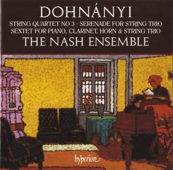 Ernst von Dohnányi: String Quartet No 3 · Serenade For String Trio · Sextet For Piano, Clarinet, Horn & String Trio