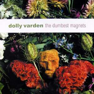 LP Dolly Varden: The Dumbest Magnets 605409