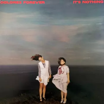 Dolores Forever: It’s Nothing