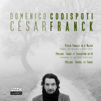 Domenico Codispoti: Violin Sonata In A Major, Prelude, Fugue Et Variation Op. 18, Choral Et Fugue