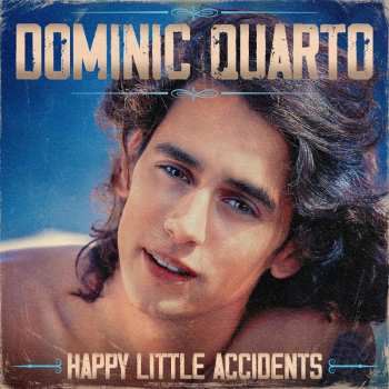 Album Dominic Quarto: Happy Little Accidents