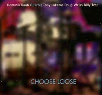 Dominik Raab Quartet: Choose Loose