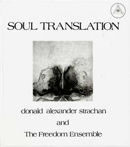 Donald Alexander Strachan And The Freedom Ensemble: Soul Translation