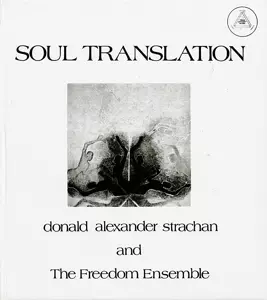 Donald Alexander Strachan And The Freedom Ensemble: Soul Translation