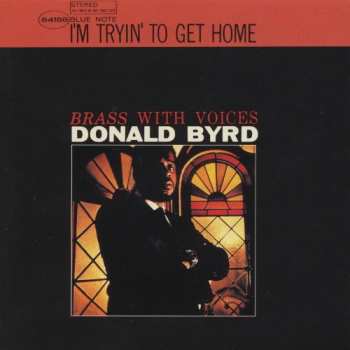 CD Donald Byrd: I'm Tryin' To Get Home (Brass With Voices) LTD 624595