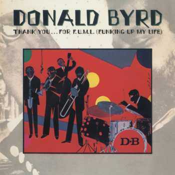 CD Donald Byrd: Thank You... For F.U.M.L. (Funking Up My Life) 655185