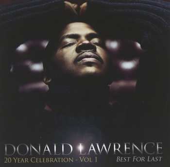 Album Donald Lawrence: Best For Last 20 Year Celebration - Vol. 1