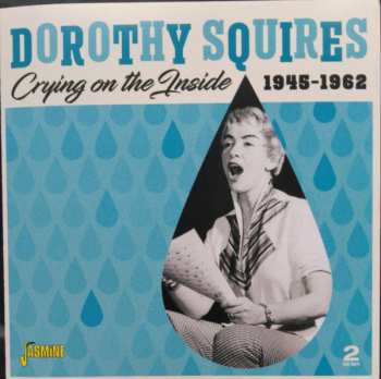 Dorothy Squires: Crying On The Inside 1945-1962