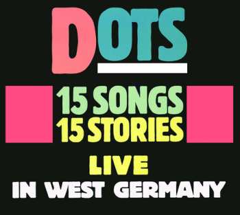 Album Dots: 15 Songs 15 Stories: Live In West Germany