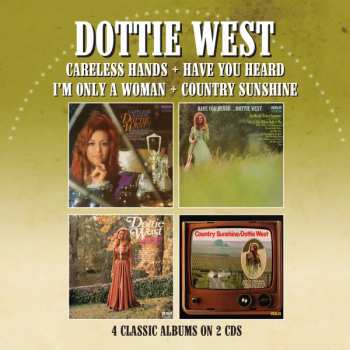 Dottie West: Careless Hands/Have You Heard/I’m Only A Woman/Country Sunshine