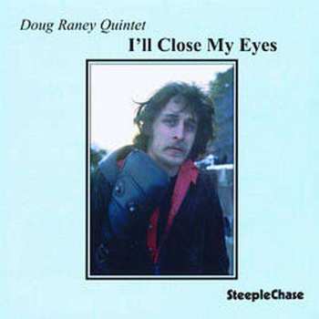 Album Doug Raney Quintet: I'll Close My Eyes