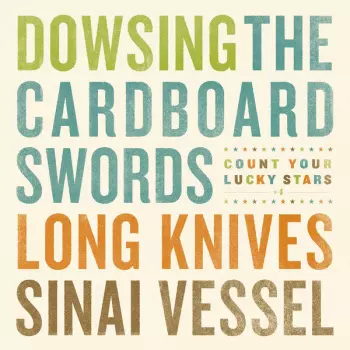 Dowsing: Dowsing / The Cardboard Swords / Long Knives / Sinai Vessel