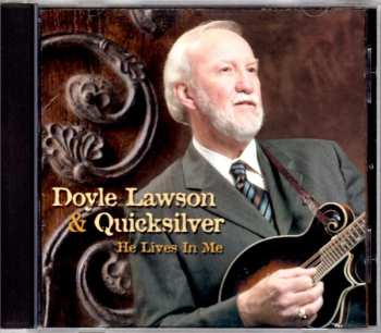 CD Doyle Lawson & Quicksilver: He Lives In Me 592975