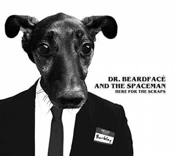 Album Dr. Beardface And The Space Man: Here For The Scraps