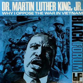 Dr. Martin Luther King, Jr.: Why I Oppose The War In Vietnam