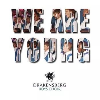 Drakensberg Boys Choir: We Are Young