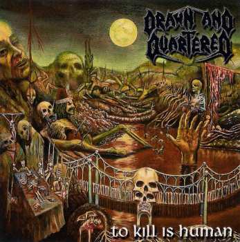 Album Drawn And Quartered: To Kill Is Human