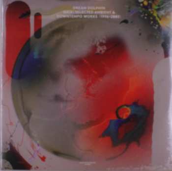 2LP Dream Dolphin:  Gaia: Selected Ambient & Downtempo Works (1996​-​2003) 558177