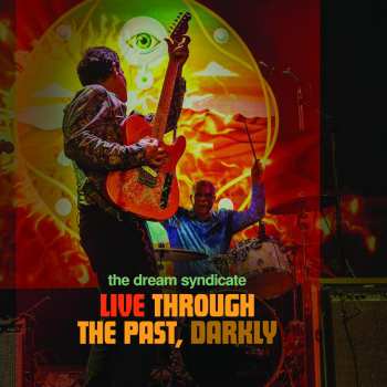 CD/DVD The Dream Syndicate: Live Through The Past, Darkly 545835