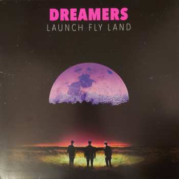 Dreamers: Launch Fly Land